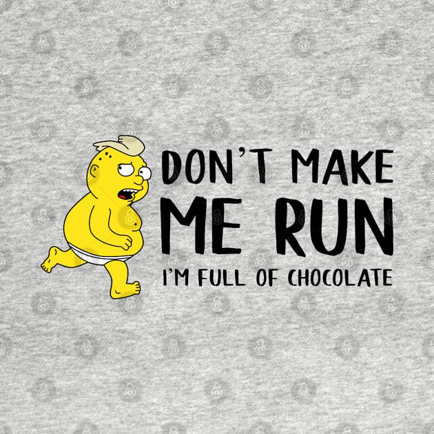 Don’t make me run by Yellow Hexagon Designs